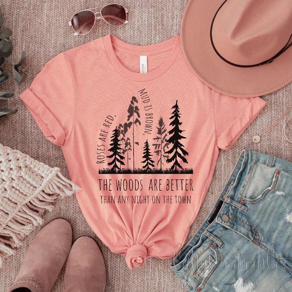 Tops Roses Are Red Mud Is Brown The Woods Are Better Than Any Night
